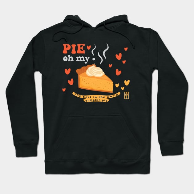 Pie, oh my! - Thanksgiving Oh My Pumpkin Pie with Pumpkin Spice Sprinkles - The best in the world pumpkin pie Hoodie by ArtProjectShop